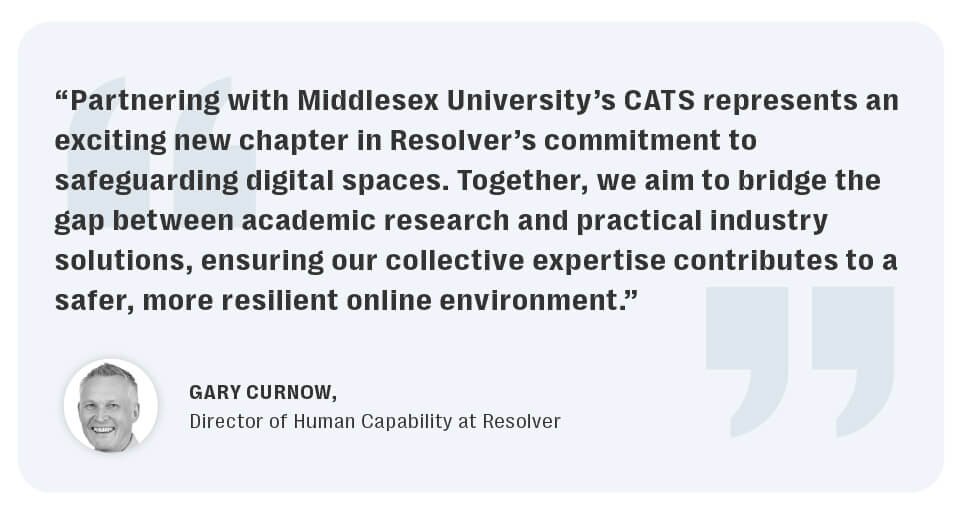Resolver partners with middlesex university’s centre for abuse, trauma, and suicide studies to advance technology, safety and wellbeing in a complex digital age. 2 Resolver research partnership with middlesex university underscores our commitment to advancing digital harm reduction and online safety practices.