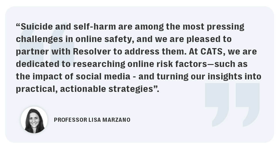 Resolver partners with middlesex university’s centre for abuse, trauma, and suicide studies to advance technology, safety and wellbeing in a complex digital age. 7 The research partnership aims to address some of the most pressing challenges to online safety and turn insights into actionable harm prevention research.