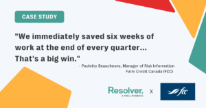 Quote from a resolver case study with colorful geometric shapes in the background, featuring a quote from the manager of risk information for farm credit canada (fcc) stating: "we immediately saved six weeks of work at the end of every quarter... That's a big win. " includes the resolver and fcc logos.